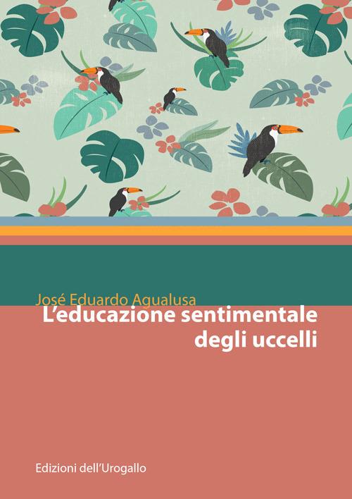 L' educazione sentimentale degli uccelli - José Eduardo Agualusa - copertina