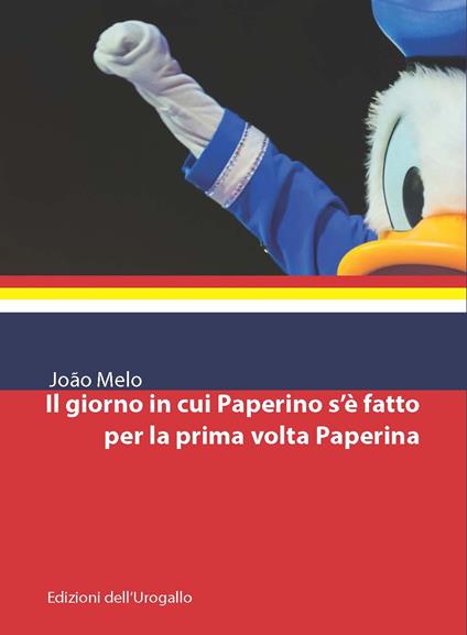 Il giorno in cui Paperino s'è fatto per la prima volta Paperina - João Melo - copertina