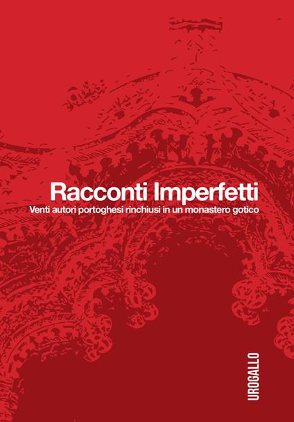 Racconti imperfetti. Venti autori portoghesi rinchiusi in un monastero gotico - copertina