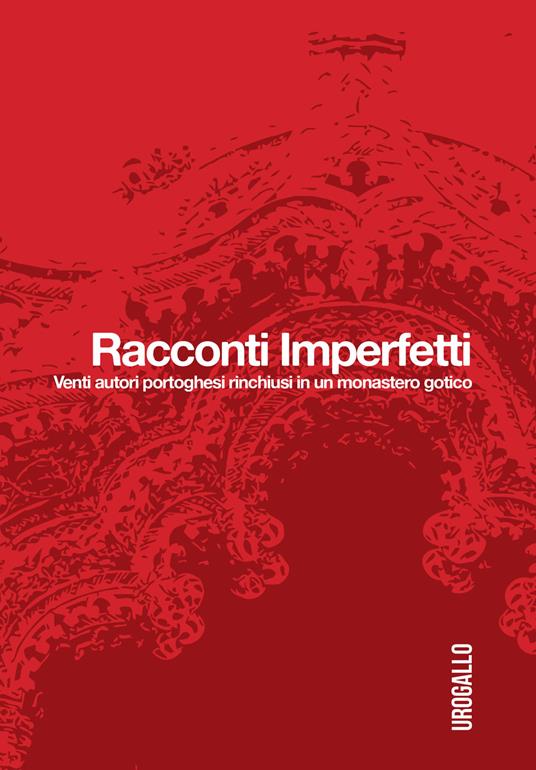 Racconti imperfetti. Venti autori portoghesi rinchiusi in un monastero gotico - copertina