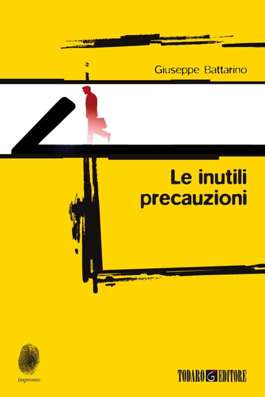 Le inutili precauzioni - Giuseppe Battarino - ebook