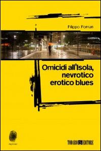 Omicidi all'Isola, nevrotico erotico blues - Filippo Fornari - copertina