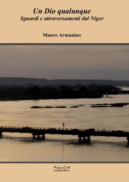 Un dio qualunque. Sguardi e attraversamenti dal Niger - Mauro Armanino - copertina