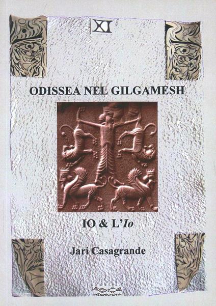 Odissea nel Gilgamesh. Io & l'io - Jari Casagrande - copertina
