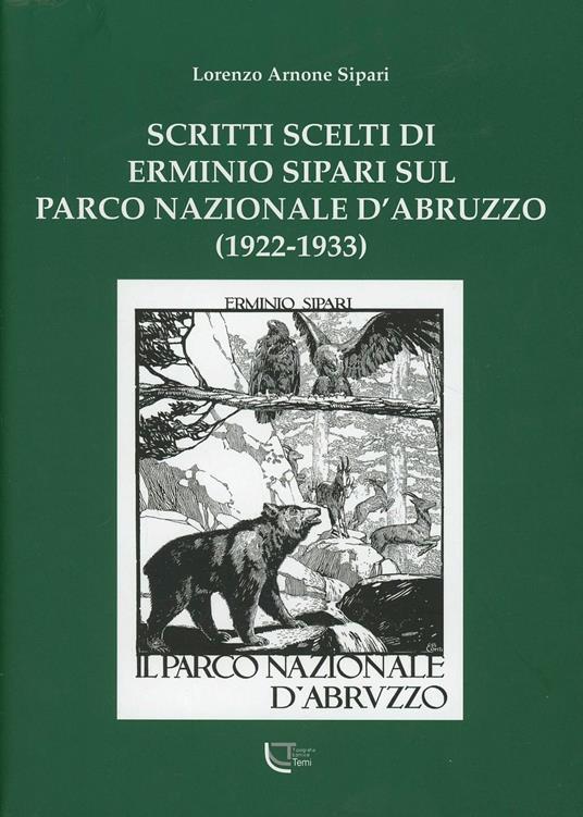 Scritti scelti di Erminio Sipari sul Parco Nazionale d'Abruzzo (1922-1933) - Lorenzo Arnone Sipari - copertina