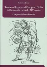 Trento nelle guerre d'Europa e d'Italia nella seconda metà del XV secolo. L'origine dei Lanzichenecchi