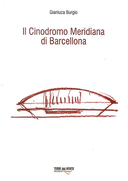 Il Cinodromo Meridiana di Barcellona - Gianluca Burgio - copertina