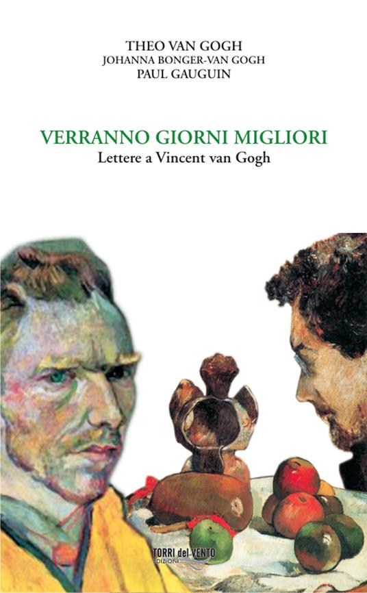 Verranno giorni migliori. Lettere a Vincent van Gogh - Vincent Van Gogh,Theo Van Gogh - copertina