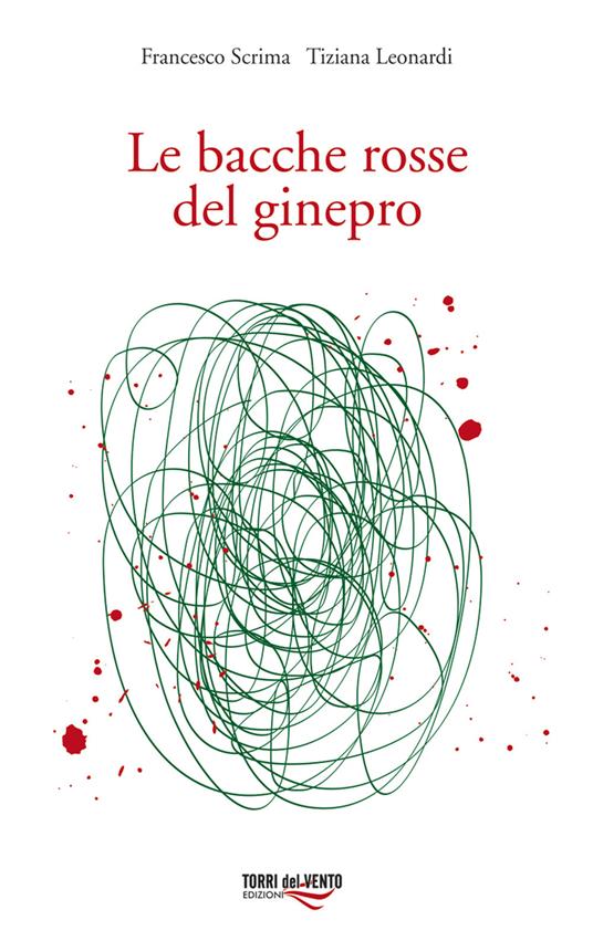 Le bacche rosse del ginepro - Tiziana Leonardi - copertina