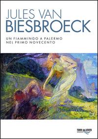Jules van Biesbroeck. Un fiammingo a Palermo nel primo Novecento. Ediz. illustrata - copertina