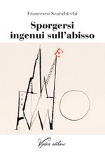 Sporgersi ingenui sull'abisso. Cronache letterarie: 1978-2018