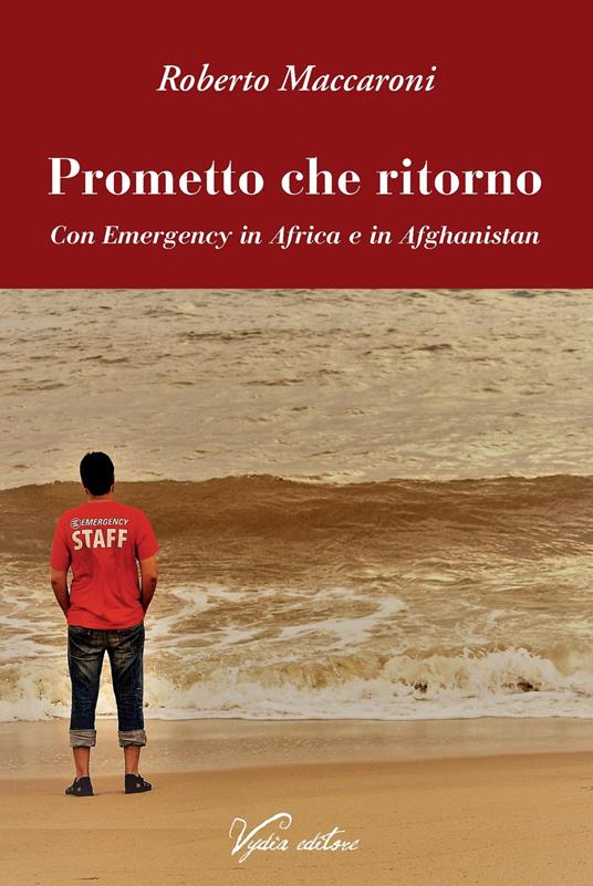 Prometto che ritorno. Con Emergency in Africa e in Afghanistan - Roberto Maccaroni - copertina