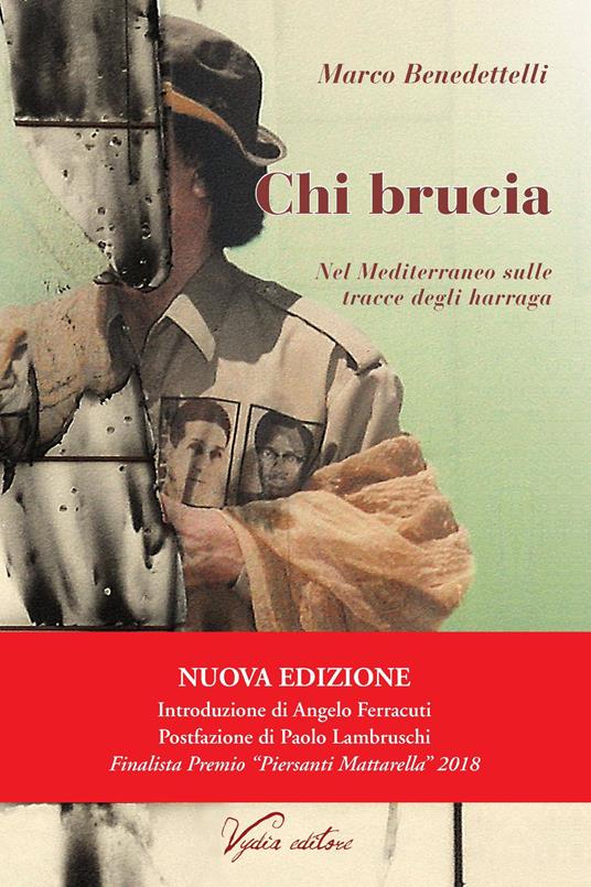 Chi brucia. Nel Mediterraneo sulle tracce degli harraga. Nuova ediz. - Marco Benedettelli - copertina