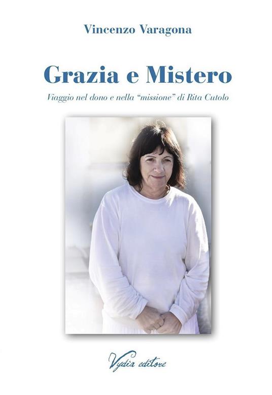 Grazia e Mistero. Viaggio nel dono e nella «missione» di Rita Cutolo - Vincenzo Varagona - copertina