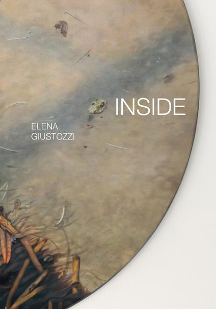 Inside. Ediz. italiana e inglese - Elena Giustozzi - copertina