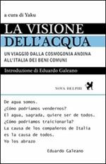 La visione dell'acqua. Un viaggio dalla cosmogonia andina all'Italia dei beni comuni