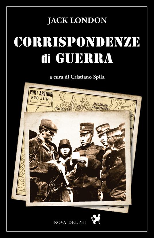 Corrispondenze di guerra - Jack London,Cristiano Spila - ebook