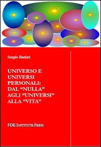 Universo e universi personali. Dal «nulla» agli «universi» alla «vita» - Sergio Barlati - copertina