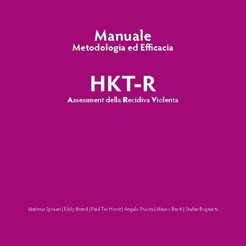 HKT-R. Assessment della recidiva violenta. Manuale metodologia ed efficacia. Ediz. italiana, inglese e olandese - copertina