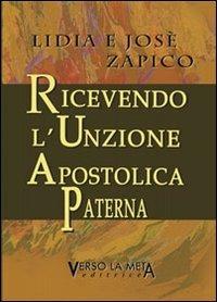 Ricevendo l'unzione apostolica paterna - Lidia Zapico,Josè Zapico - copertina