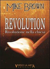 Revolution. Rivoluzione nella Chiesa - Mike Brown - copertina