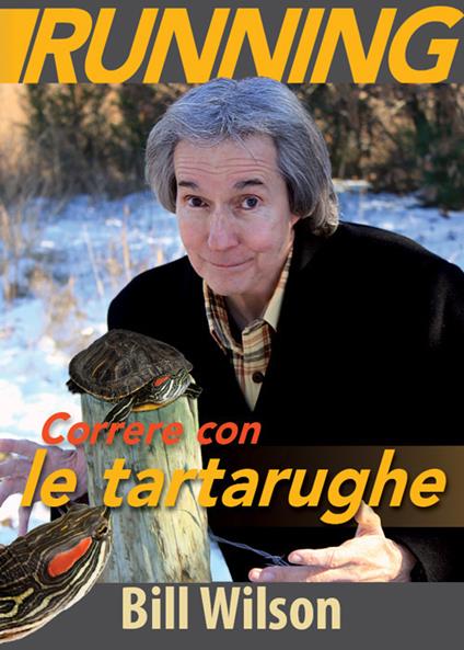 Correre con le tartarughe - Bill Wilson - copertina