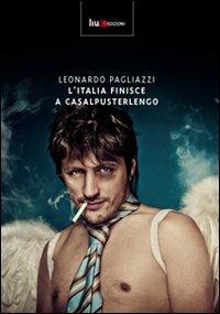 L' Italia finisce a Casalpusterlengo - Leonardo Pagliazzi - copertina