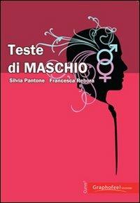 Teste di maschio - Silvia Pantone,Francesca Rebora - copertina