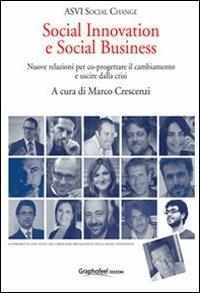 Social innovation e social business. Nuove relazioni per co-progettare il cambiamento e uscire dalla crisi - copertina