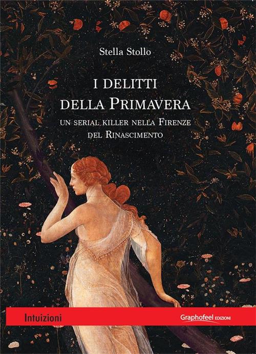 I delitti della primavera. Un serial killer nella Firenze del Rinascimento - Stella Stollo,F. Magrin - ebook