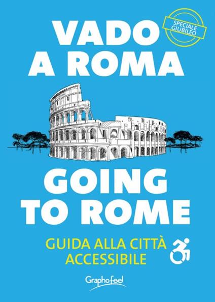 Vado a Roma. Guida alla città accessibile-Going to Rome. A guide to an accessibile city. Ediz. bilingue - copertina