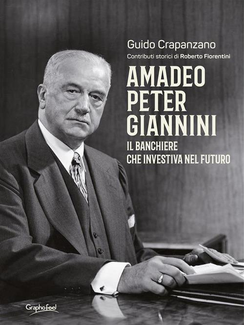 Amadeo Peter Giannini. Il banchiere che investiva nel futuro - Guido Crapanzano - ebook