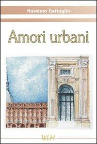 Amori urbani - Massimo Battaglio - copertina