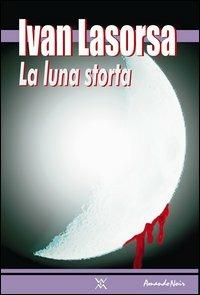 La luna storta - Ivan Lasorsa - copertina