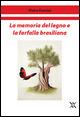 La memoria del legno e la farfalla brasiliana - Pietro Fancini - copertina