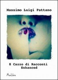 8 cazzo di racconti enhanced - Massimo L. Pattano - copertina