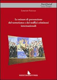 Le misure di prevenzione del terrorismo e dei traffici criminosi internazionali - Lorenzo Pasculli - copertina