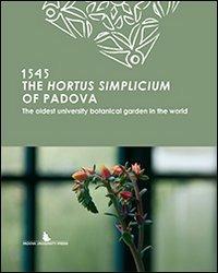 The hortus simplicium of Padova. The oldest university botanical garden in the world - copertina