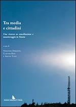 Tra media e cittadini. Una ricerca su conciliazione e monitoragio in veneto