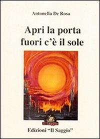 Apri la porta fuori c'è il sole - Antonella De Rosa - copertina
