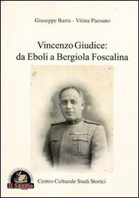 Vincenzo Giudice. Da Eboli a Bergiola Foscalina - Giuseppe Barra,Vitina Paesano - copertina