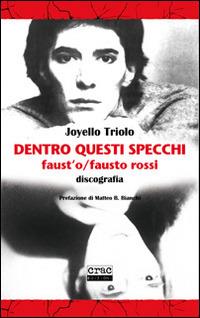 Dentro questi specchi. Faust'o/Fausto Rossi discografia - Joyello Triolo - copertina