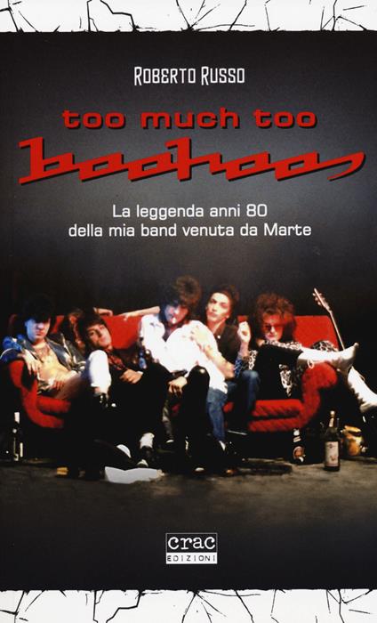 Too much too Boohoos. La leggenda anni 80 della mia band venuta da Marte - Roberto Russo - copertina