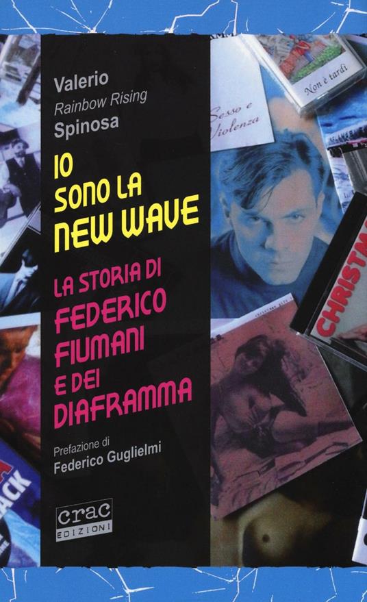 Io sono la new wave. La storia di Federico Fiumani e dei Diaframma - Valerio Spinosa - copertina