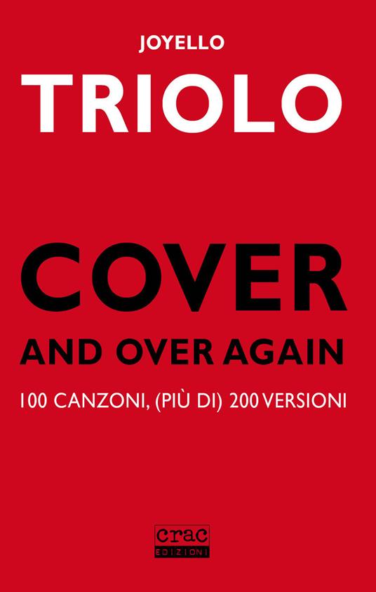 Cover and over again. 100 canzoni, (più di) 200 versioni - Joyello Triolo - copertina