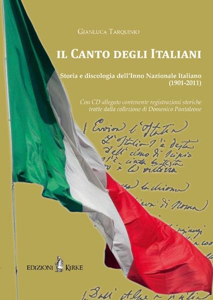 Il canto degli italiani. Storia e discologia dell'inno nazionale italiano (1901-2011). Con CD Audio - Gianluca Tarquinio - copertina
