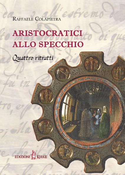 Aristocratici allo specchio. Quattro ritratti - Raffaele Colapietra - copertina