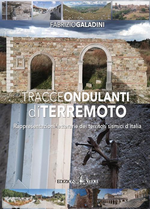 Tracce ondulanti di terremoto. Rappresentazioni letterarie dei territori sismici d'Italia - Fabrizio Galadini - copertina