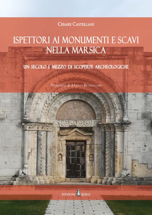 Ispettori ai Monumenti e Scavi nella Marsica. Un secolo e mezzo di scoperte archeologiche - Cesare Castellani - copertina