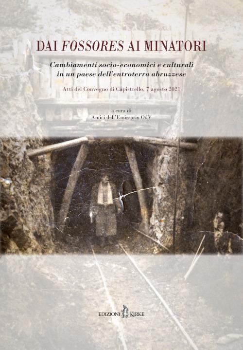 Dai fossores ai minatori. Cambiamenti socio-economici e culturali in un paese dell’entroterra abruzzese - copertina